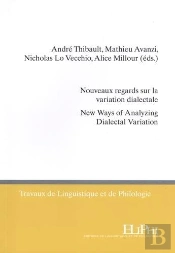 Nouveaux Regards Sur La Variation Dialectale : New Ways Of Analyzing Dialectal Variation