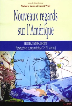 Bertrand.pt - Nouveaux Regards Sur L'Amerique ; Peuples, Nation, Societe ; Perspectives Comparatistes, 17-21 Siecles