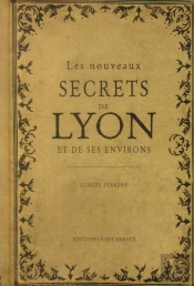 Nouveaux Secrets De Lyon