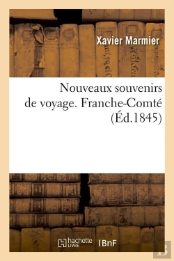 Bertrand.pt - Nouveaux Souvenirs De Voyage. Franche-Comte (Ed.1845)