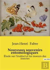 Nouveaux Souvenirs Entomologiques - Etude Sur L Instinct Et Les Mo
