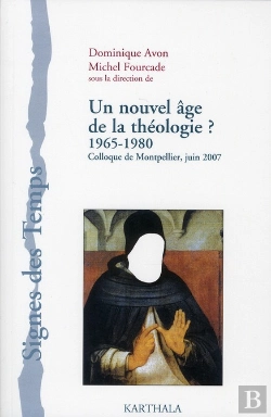 Bertrand.pt - Nouvel Âge De La Théologie ? 1965-1980 (Un). Colloque De Montpellier, Juin 2007