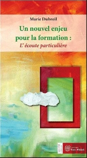 Nouvel Enjeu Pour La Formation : L'Ecoute Particuliere (Un)