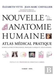 Nouvelle Anatomie Humaine ; Atlas Médical Pratique ; Nomenclatures Internationale, Française Classique Et Anglo-Saxonne