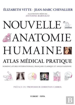 Bertrand.pt - Nouvelle Anatomie Humaine ; Atlas Médical Pratique ; Nomenclatures Internationale, Française Classique Et Anglo-Saxonne