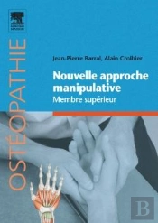 Nouvelle Approche Manipulative Tome 1 ; Membre Supérieur