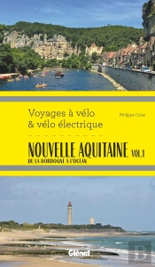 Nouvelle Aquitaine Vol.1 : De La Dordogne À L'Océan