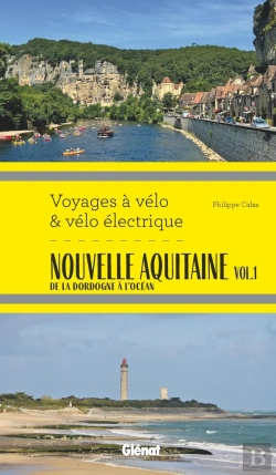 Bertrand.pt - Nouvelle Aquitaine Vol.1 : De La Dordogne À L'Océan