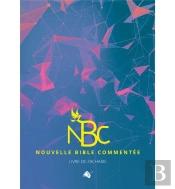 Nouvelle Bible Commentée Livre De Zacharie Tome 1
