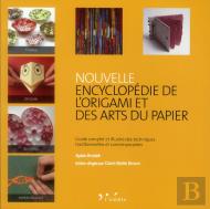 Nouvelle Encyclopedie De L'Origami Et Des Arts Du Papier