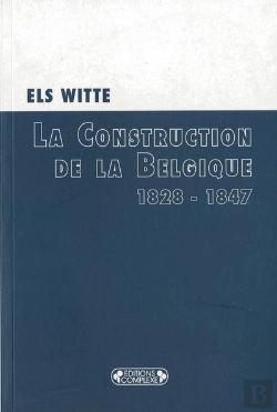 Bertrand.pt - Nouvelle Histoire De La Belgique Contemporaine T.1 ; La Construction De La Belgique (1828-1847