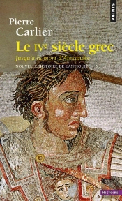 Nouvelle Histoire De L'Antiquité Tome 3 : Le Ive Siècle Grec, Jusqu'À La Mort D'Alexandre