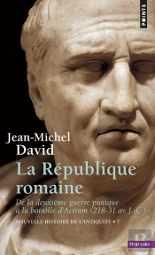Nouvelle Histoire De L'Antiquité Tome 7 : La République Romaine, De La Deuxième Guerre Punique À La Bataille D'Actium 218-31 Av. J.-C.
