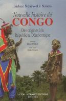 Nouvelle Histoire Du Congo ; Des Origines À La République Démocratique