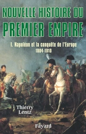 Nouvelle Histoire Du Premier Empire T.1 ; Napoleon Et La Conquete De L'Europe 1804-1810