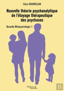 Bertrand.pt - Nouvelle Métapsychologie Tome 3 : Nouvelle Théorie Psychanalytique De L'Étayage Thérapeutique Des Psychoses