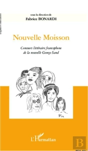 Nouvelle Moisson ; Concours Litteraire Francophone De La Nouvelle George Sand
