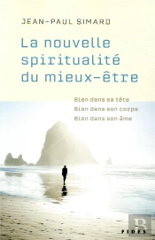 Nouvelle Spiritualite Du Mieux-Etre (La) - Bien Dans Sa Tete, Bien Dans Son Corps, Bien Dans Son Ame