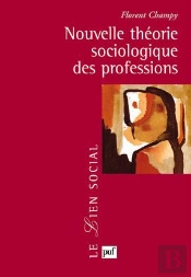 Nouvelle Théorie Sociologique Des Professions