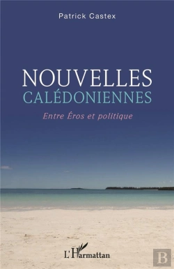 Bertrand.pt - Nouvelles Calédoniennes : Entre Eros Et Politique