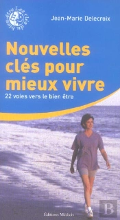 Nouvelles Cles Pour Mieux Vivre ; 22 Voies Vers Le Bien-Etre