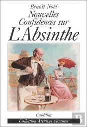 Nouvelles Confidences Sur L'Absinthe