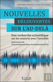 Nouvelles Decouvertes Sur L'Au-Dela - Une Recherche Scientifique Sur Les Contacts Avec L'Invisible