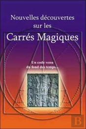 Nouvelles Decouvertes Sur Les Carres Magiques ; Un Code Venu Du Fond Des Temps