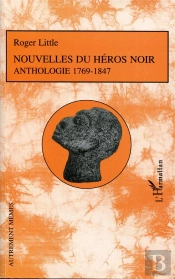 Nouvelles Du Héros Noir ; Anthologie 1769-1847