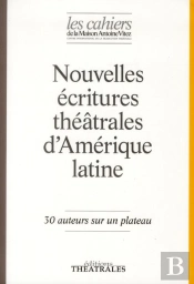 Nouvelles Écritures Théâtrales D'Amérique Latine ; 30 Auteur Sur Un Plateau