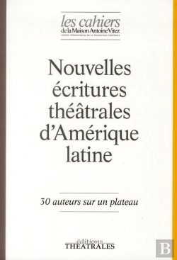 Bertrand.pt - Nouvelles Écritures Théâtrales D'Amérique Latine ; 30 Auteur Sur Un Plateau