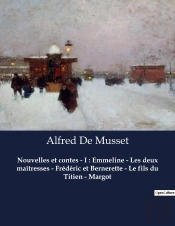 Nouvelles Et Contes I Emmeline Les Deux Ma Tresses Frederic Et Bernerette Le Fil - Un Recueil De Nou