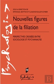 Nouvelles Figures De La Filiation ; Perspectives Croisées Entre Sociologie Et Psychanalyse