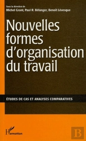 Nouvelles Formes D'Organisation Du Travail ; Études De Cas Et Analyses Comparatives