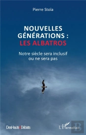 Nouvelles Générations : Les Albatros : Notre Siècle Sera Inclusif Ou Ne Sera Pas