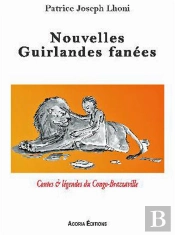 Nouvelles Guirlandes Fanées, Contes Et Légendes Du Congo-Brazzaville
