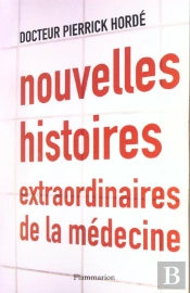 Nouvelles Histoires Extraordinaires De La Medecine