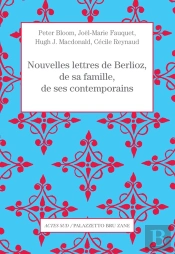 Nouvelles Lettres De Berlioz, De Sa Famille, De Ses Contemporains