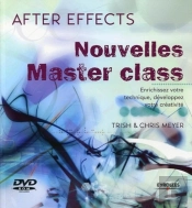 Nouvelles Master Class - After Effects : Enrichissez Votre Technique, Développez Votre Créativité. Avec Dvd-Rom.
