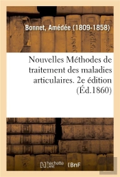 Nouvelles Methodes De Traitement Des Maladies Articulaires. 2e Edition - Accompagnee D'Un Recueil D