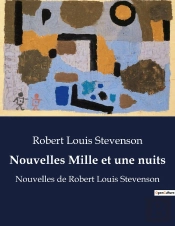 Nouvelles Mille Et Une Nuits - Nouvelles De Robert Louis Stevenson