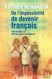 Nouvelles Mythologies Françaises ; De Limpossibilité De Devenir Français