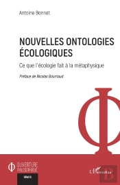 Nouvelles Ontologies Écologiques : Ce Que L'Écologie Fait À La Métaphysique