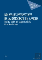 Nouvelles Perspectives De La Démocratie En Afrique ; Freins, Defis Et Opportunités