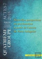 Nouvelles Perspectives En Psychanalyse À Partir De L'Oeuvre De Piera Aulagnier