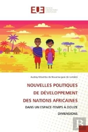 Nouvelles Politiques De Developpement Des Nations Africaines - Dans Un Espace-Temps A Douze Dimensio