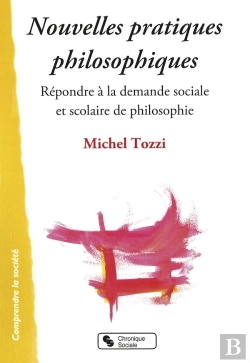 Bertrand.pt - Nouvelles Pratiques Philosophiques ; Répondre À La Demande Sociale Et Scolaire De Philosophie