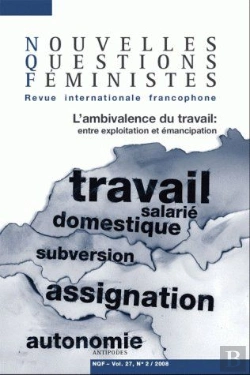 Bertrand.pt - Nouvelles Questions Féministes, T.27 ; L'Ambivalence Du Travail : Entre Exploitation Et Émancipation