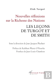 Nouvelles Réflexions Sur La Richesse Des Nations  Les Leçons De Turgot Et De Smith