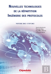 Nouvelles Technologies De La Repartition Ingenierie Des Protocoles ; Notere 2012 / Cfip 2012